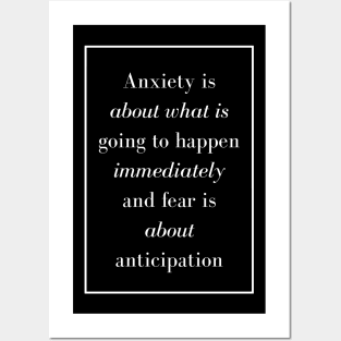 Anxiety is about what is going to happen immediately and fear is about anticipation - Spiritual Quotes Posters and Art